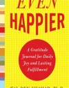 Even Happier: A Gratitude Journal for Daily Joy and Lasting Fulfillment