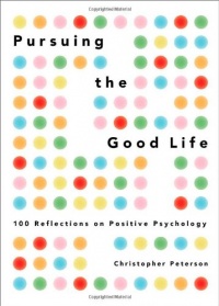 Pursuing the Good Life: 100 Reflections on Positive Psychology