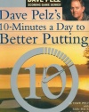 Dave Pelz's 10 Minutes a Day to Better Putting [ILLUSTRATED]