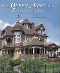 The Queen Anne House: America's Victorian Vernacular