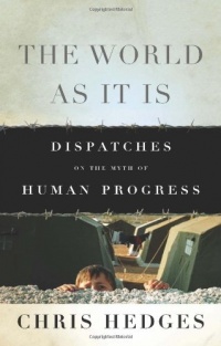 The World As It Is: Dispatches on the Myth of Human Progress