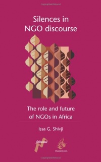 Silences in NGO Discourse: The Role and Future of NGOs in Africa