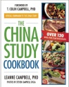 The China Study Cookbook: Over 120 Whole Food, Plant-Based Recipes