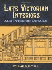 Late Victorian Interiors and Interior Details (Dover Architecture)