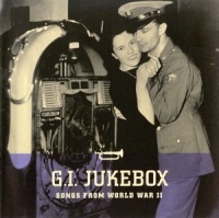 G.I. Jukebox: Songs From World War II