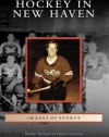 Hockey in New Haven (CT) (Images of Sports)