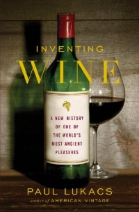 Inventing Wine: A New History of One of the World's Most Ancient Pleasures