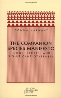 The Companion Species Manifesto: Dogs, People, and Significant Otherness