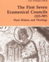 The First Seven Ecumenical Councils (325-787): Their History and Theology (Theology and Life Series 21)