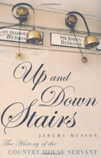 Up and Down Stairs: The History of the Country House Servant