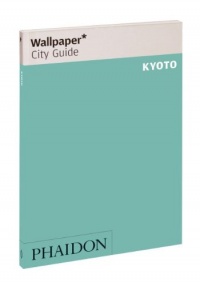 Wallpaper* City Guide Kyoto 2012 (Wallpaper City Guides)