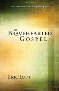 The Bravehearted Gospel: The Truth Is Worth Fighting For