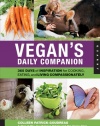 Vegan's Daily Companion: 365 Days of Inspiration for Cooking, Eating, and Living Compassionately