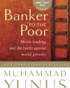 Banker To The Poor: Micro-Lending and the Battle Against World Poverty