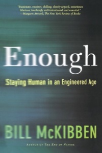 Enough: Staying Human in an Engineered Age