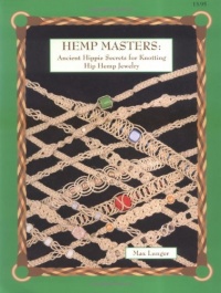 Hemp Masters:  Ancient Hippie Secrets for Knotting Hip Hemp Jewelry