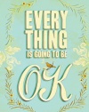 Everything Is Going to Be OK