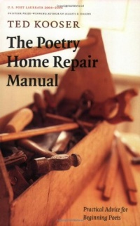 The Poetry Home Repair Manual: Practical Advice for Beginning Poets