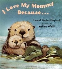 I Love My Mommy Because...