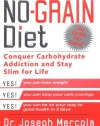 The No-Grain Diet: Conquer Carbohydrate Addiction and Stay Slim for the Rest of Your Life