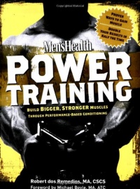 Men's Health Power Training: Build Bigger, Stronger Muscles with through Performance-based Conditioning