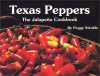 Texas Peppers: The Jalapeno Cookbook (Flavors of Home)