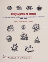 Encyclopedia of Marks on American, English, and European Earthenware, Ironstone, Stoneware (1780-1980): Makers, Marks, and Patterns in Blue and White, ... Ironstone (A Schiffer Book for Collectors)