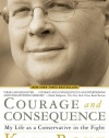 Courage and Consequence: My Life as a Conservative in the Fight