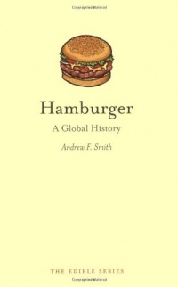 Hamburger: A Global History (Reaktion Books - Edible)