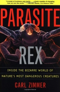 Parasite Rex Parasite Rex (with a New Epilogue): Inside the Bizarre World of Nature's Most Dangerous Creatures