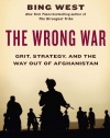 The Wrong War: Grit, Strategy, and the Way Out of Afghanistan