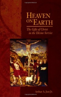 Heaven on Earth: The Gifts of Christ in the Divine Service