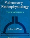 Pulmonary Pathophysiology: The Essentials (PULMONARY PATHOPHYSIOLOGY (WEST))