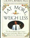 Eat More, Weigh Less: Dr. Dean Ornish's Life Choice Program for Losing Weight Safely While Eating Abundantly