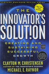 The Innovator's Solution: Creating and Sustaining Successful Growth