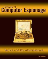 Secrets of Computer Espionage: Tactics and Countermeasures