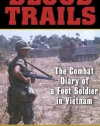 Blood Trails: The Combat Diary of a Foot Soldier in Vietnam