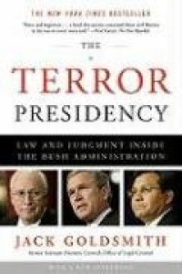 The Terror Presidency: Law and Judgment Inside the Bush Administration