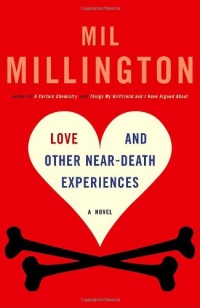 Love and Other Near-Death Experiences: A Novel