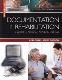 Documentation for Rehabilitation: A Guide to Clinical Decision Making, 2e