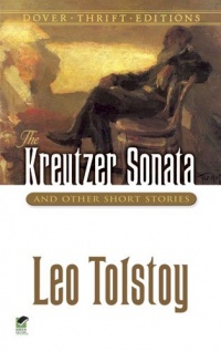 The Kreutzer Sonata and Other Short Stories (Dover Thrift Editions)