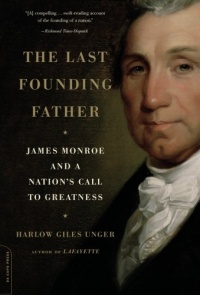 The Last Founding Father: James Monroe and a Nation's Call to Greatness