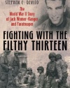 FIGHTING WITH THE FILTHY THIRTEEN: The World War II Story of Jack Womer-Ranger and Paratrooper