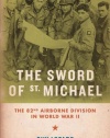 The Sword of St. Michael: The 82nd Airborne Division in World War II