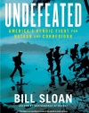 Undefeated: America's Heroic Fight for Bataan and Corregidor