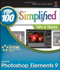 Photoshop Elements 9: Top 100 Simplified Tips and Tricks (Top 100 Simplified Tips & Tricks)