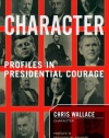 Character: Profiles In Presidential Courage