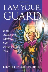 I Am Your Guard: How Archangel Michael Can Protect You (Pocket Guides to Practical Spirituality)