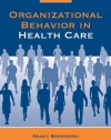 Organizational Behavior in Health Care, Second Edition