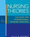 Nursing Theories: The Base for Professional Nursing Practice (6th Edition)